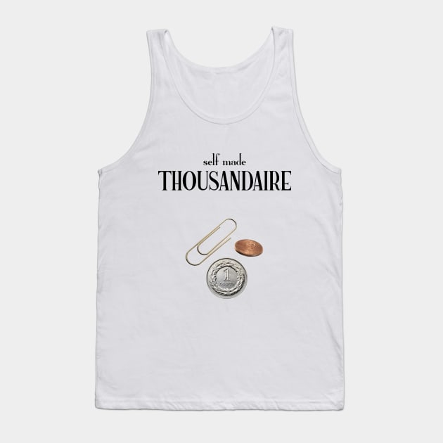 Self made Thousandaire Tank Top by Made by Popular Demand